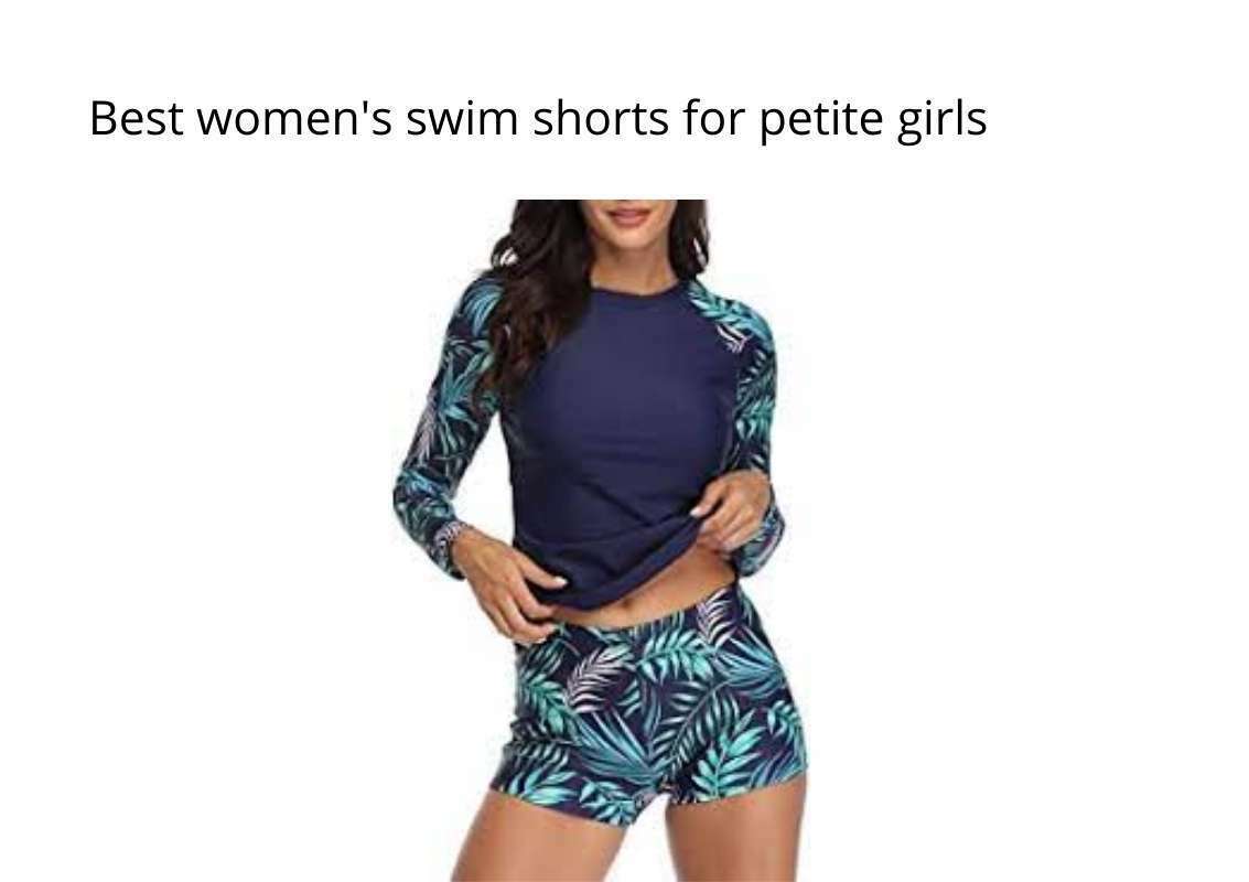 best women's swim shorts for petite girls
