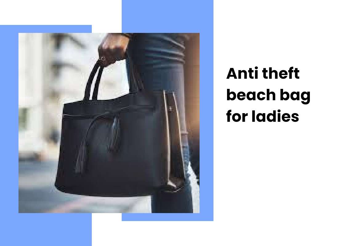Anti theft beach bag for ladies