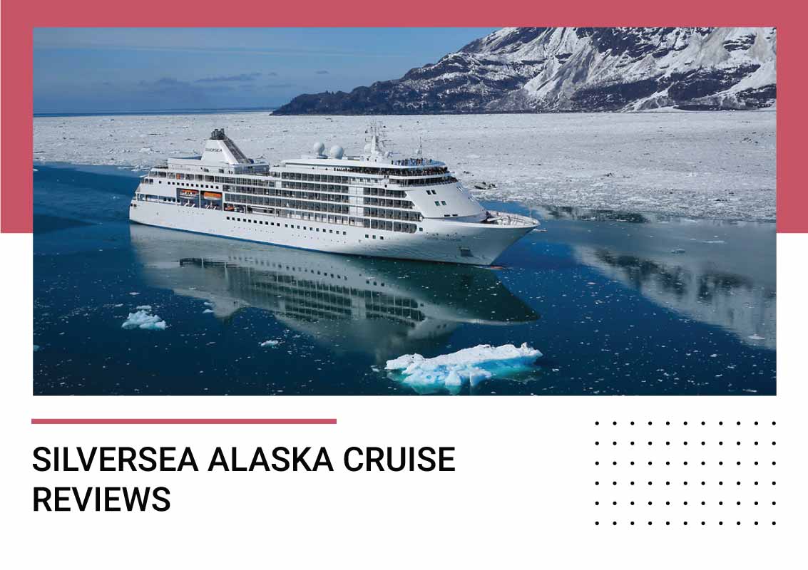 silverseas alaska cruise reviews