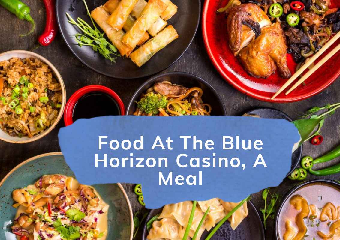 Food At The Blue Horizon Casino A Meal