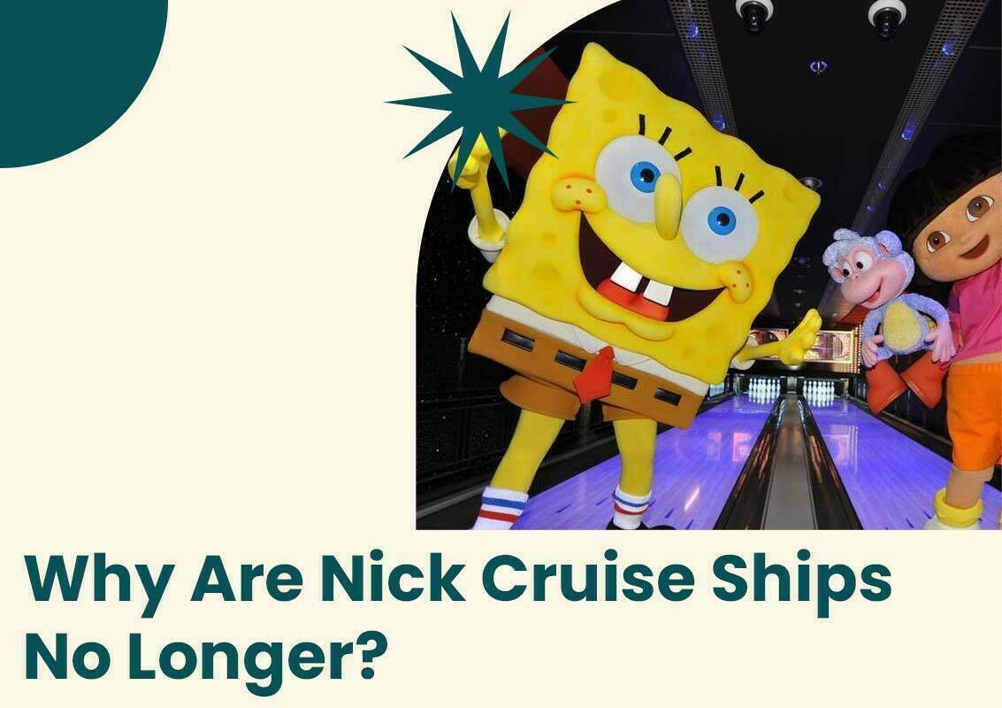 Why Are Nick Cruise Ships No Longer