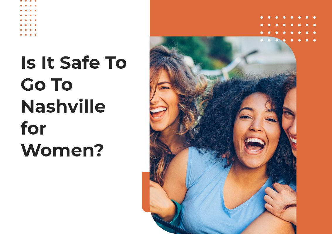 Is It Safe To Go To Nashville for Women
