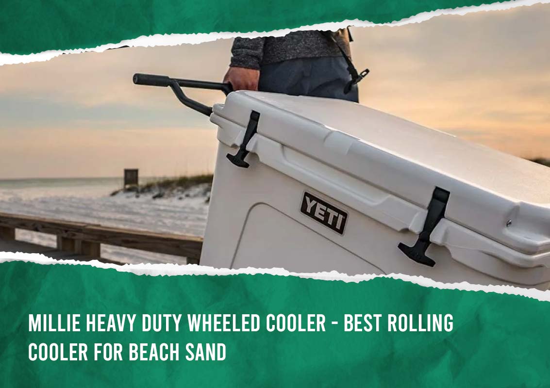 MILLIE Heavy Duty Wheeled Cooler Best Rolling Cooler For Beach Sand