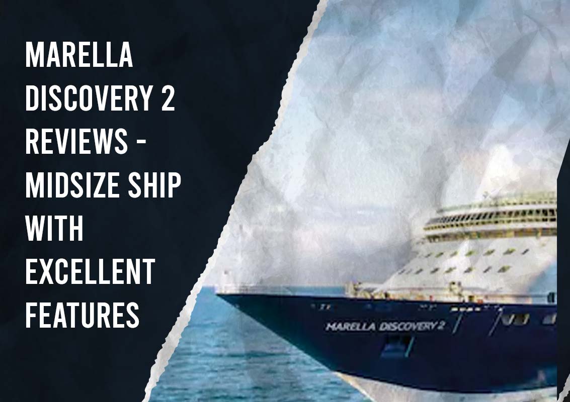 Marella Discovery 2 Reviews Midsize Ship With Excellent Features