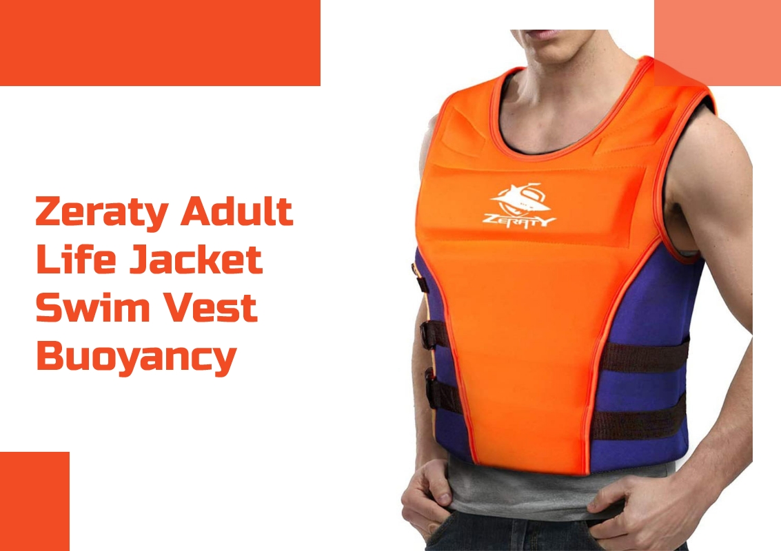 Zeraty Adult Life Jacket Swim Vest Buoyancy