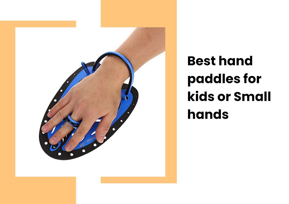 Best hand paddles for kids or Small hands