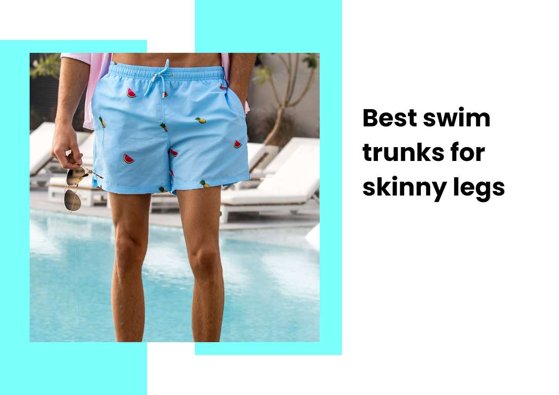 Best swim trunks for skinny legs