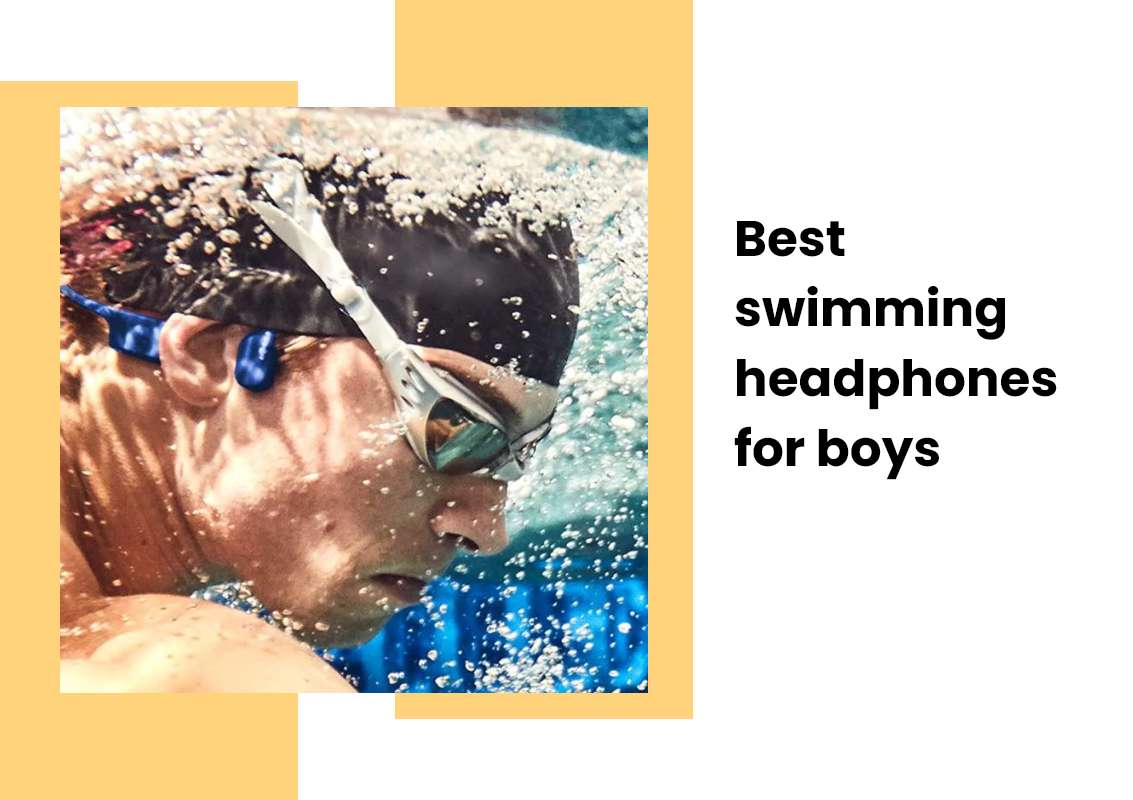Best swimming headphones for boys