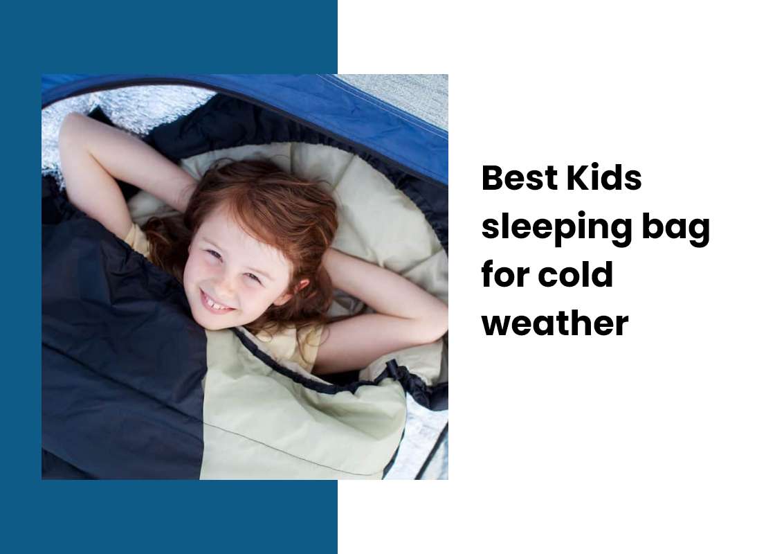 Best Kids sleeping bag for cold weather