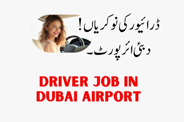 Driver Job in Dubai Airport: Your Complete Guide for 2024